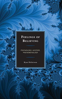 Feelings of Believing: Psychology, History, Phenomenology