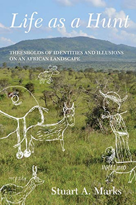 Life as a Hunt: Thresholds of Identities and Illusions on an African Landscape