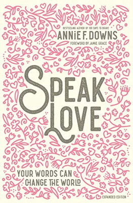 Speak Love: Your Words Can Change the World