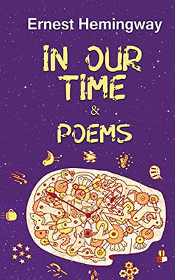 In Our Time & Poems