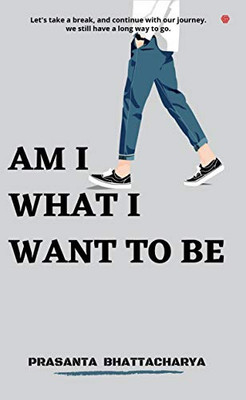 Am I What I Want To Be