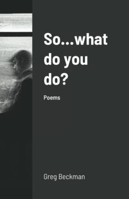 So...What Do You Do?: Poems