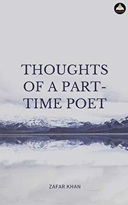 Thoughts Of A Part Time Poet