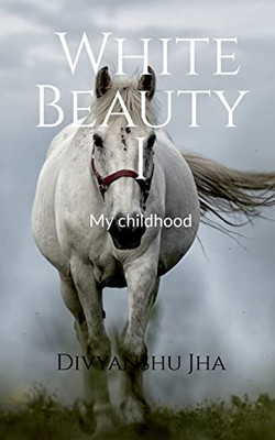 White Beauty I: My Childhood