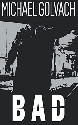 Bad: A Riveting Crime Mystery