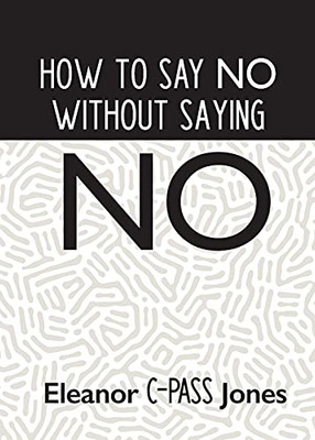 How To Say No Without Saying No