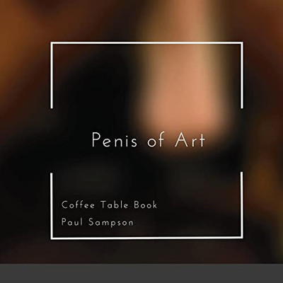 Penis Of Art: Coffee Table Book