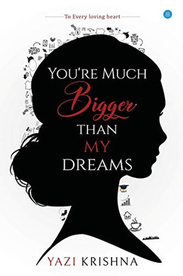 You'Re Much Bigger Than My Dreams