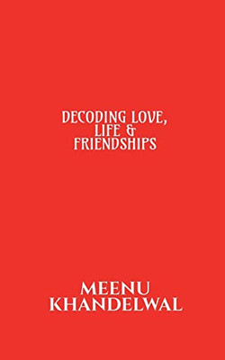 Decoding Love, Life & Friendships