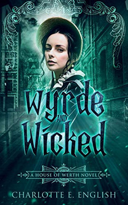 Wyrde And Wicked (House Of Werth)