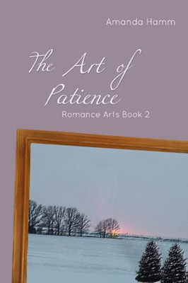 The Art Of Patience (Romance Arts)
