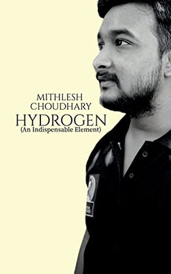 Hydrogen: An Indispensable Element