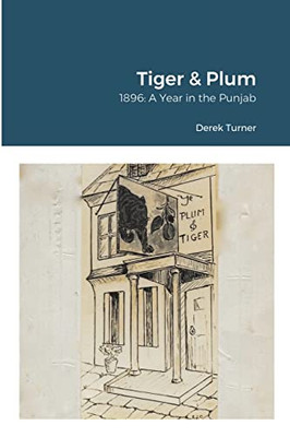Tiger & Plum: A Year In The Punjab