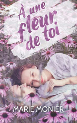 ? Une Fleur De Toi (French Edition)