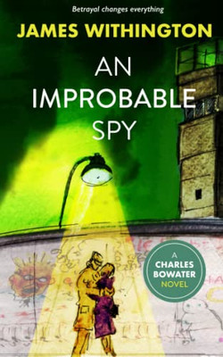 An Improbable Spy (Charles Bowater)