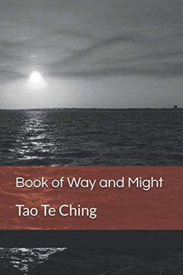 Book Of Way And Might: Tao Te Ching