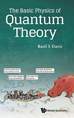 The Basic Physics Of Quantum Theory