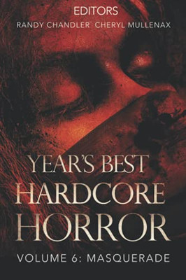 Year'S Best Hardcore Horror Volume 6