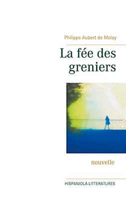 La F?e Des Greniers (French Edition)