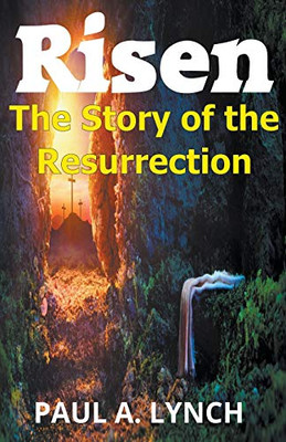 Risen: The Story Of The Resurrection