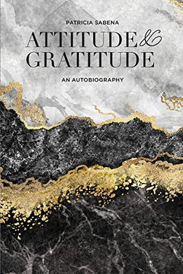 Attitude & Gratitude: An Autobiography