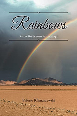 Rainbows: From Brokenness To Blessings