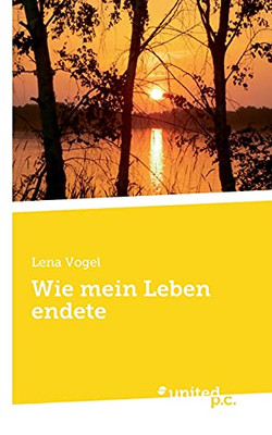 Wie Mein Leben Endete (German Edition)