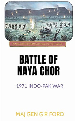 Battle Of Naya Chor: 1971 Indo-Pak War