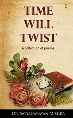 Time Will Twist: A Collection Of Poems