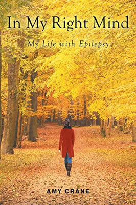 In My Right Mind: My Life With Epilepsy