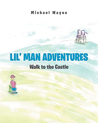 Lil' Man Adventures: Walk To The Castle