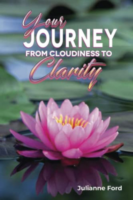 Your Journey Form Cloudiness To Clarity
