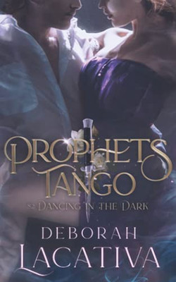 Prophets Tango: S2: Dancing In The Dark