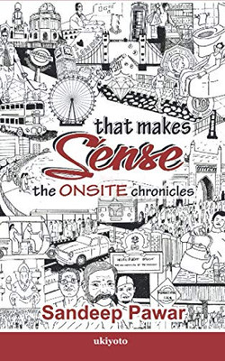 That Makes Sense: The Onsite Chronicles
