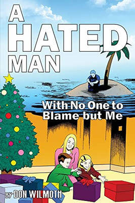A Hated Man: With No One To Blame But Me