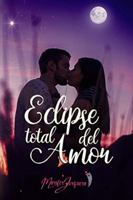 Eclipse Total Del Amor (Spanish Edition)
