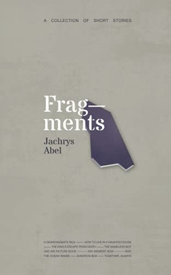 Fragments: A Collection Of Short Stories