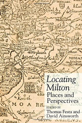 Locating Milton: Places And Perspectives