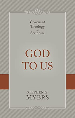God To Us: Covenant Theology In Scripture