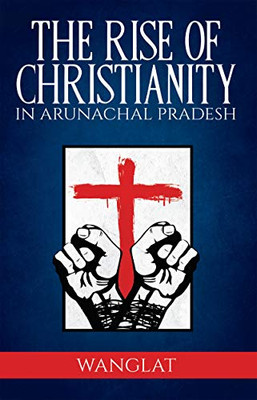 Rise Of Christianity In Arunachal Pradesh