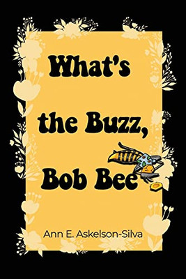 What'S The Buzz, Bob Bee?