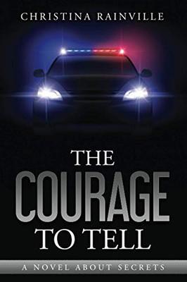 The Courage To Tell: A Book About Secrets