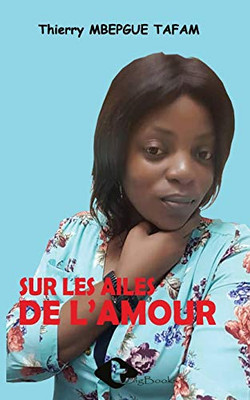 Sur Les Ailes De L'Amour (French Edition)