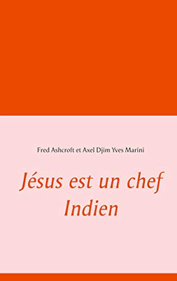 J?sus Est Un Chef Indien (French Edition)