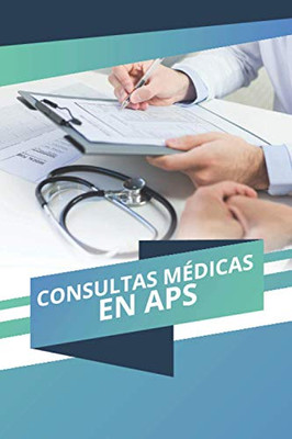 Consultas Médicas En Aps (Spanish Edition)