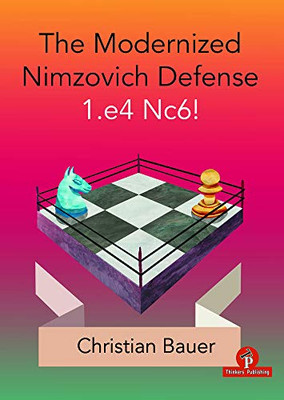 The Modernized Nimzovich Defense 1.E4 Nc6!