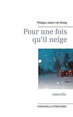 Pour Une Fois Qu'Il Neige (French Edition)