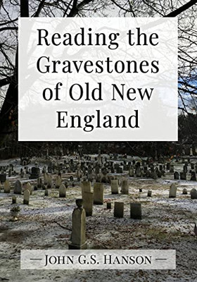 Reading The Gravestones Of Old New England