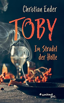 Toby: Im Strudel Der H÷Lle (German Edition)
