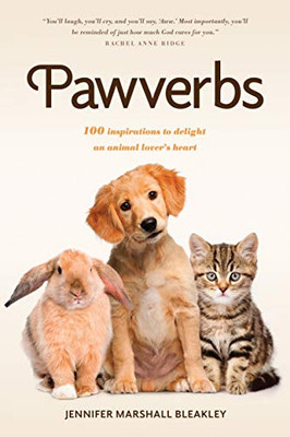 Pawverbs: 100 Inspirations to Delight an Animal Lover�s Heart